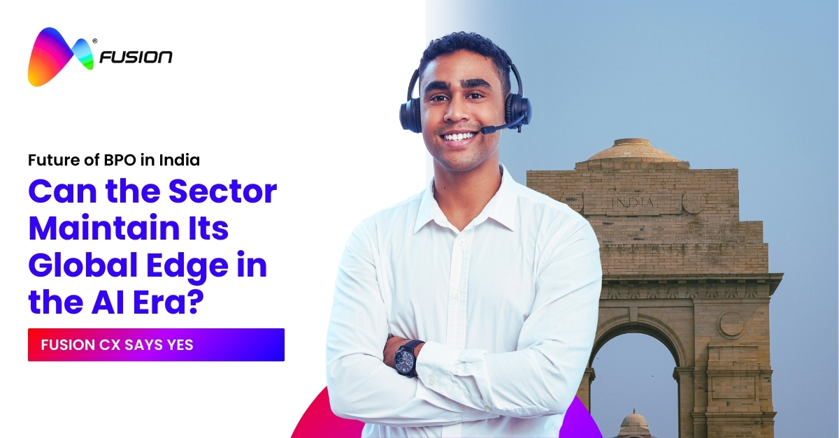 Can BPO in India Maintain Its Global Edge? Fusion CX Says Yes!