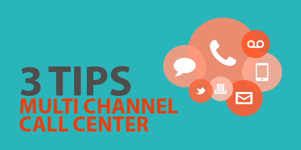 Multi Channel Call Center Tips