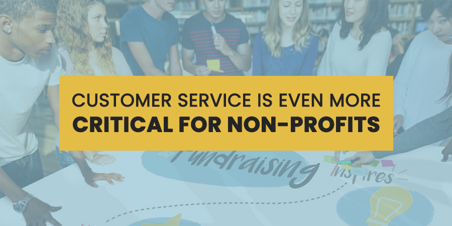 Customer Service Is Even More Critical For Non-Profits