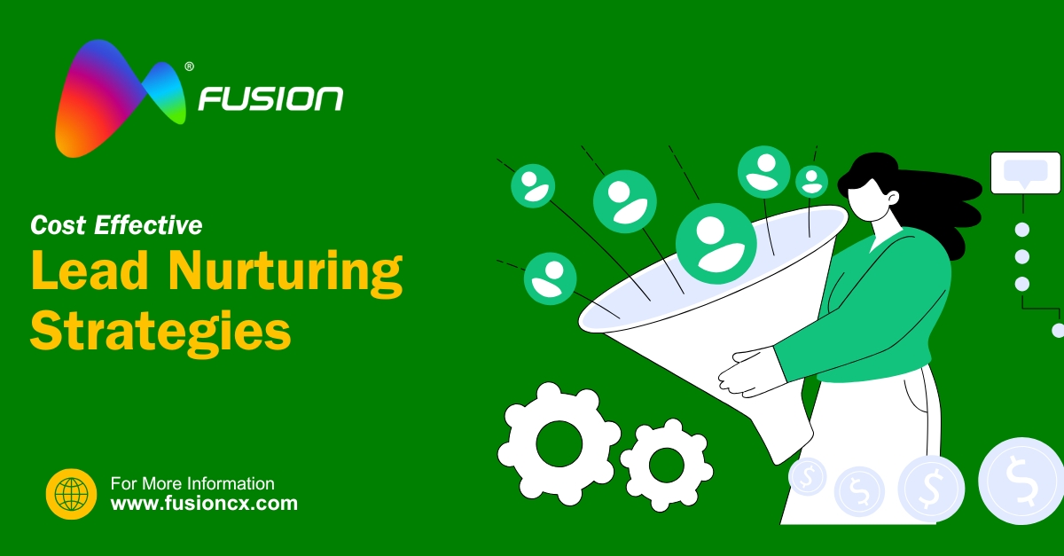 How Fusion CX Delivers Cost-Effective Lead Nurturing Strategies