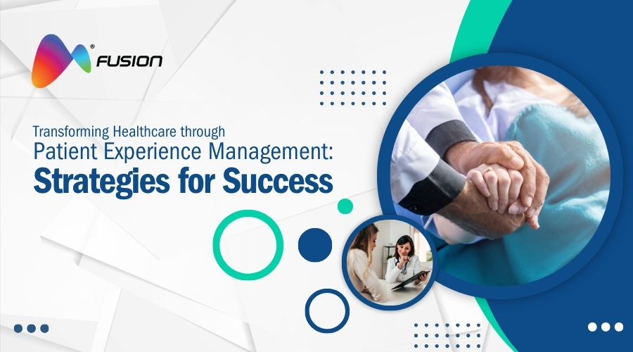 Transforming Healthcare through Patient Experience Management Strategies for Success