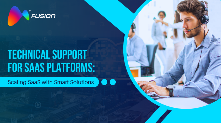 Technical Support for SaaS Platforms: Scaling SaaS with Smart Solutions