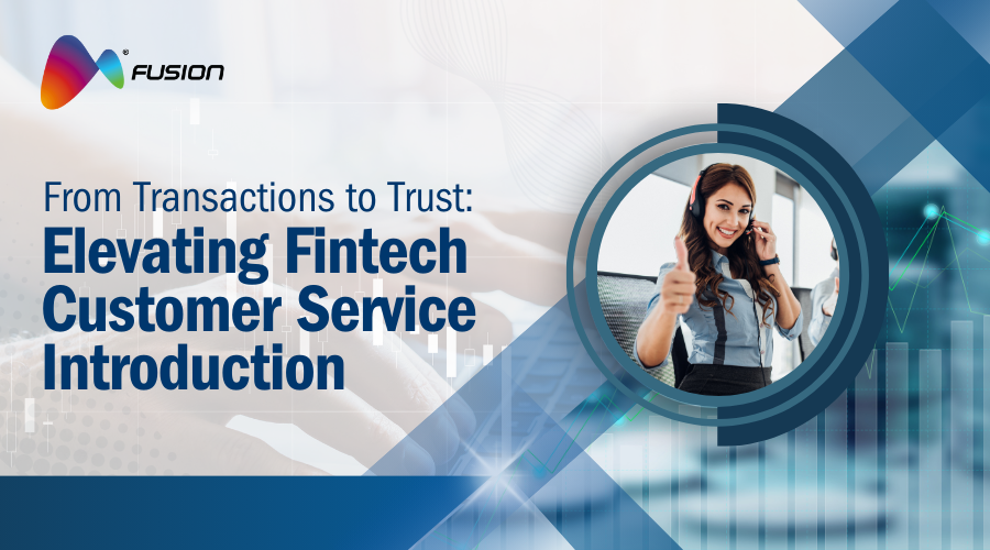 From Transactions to Trust: Elevating Fintech Customer Service