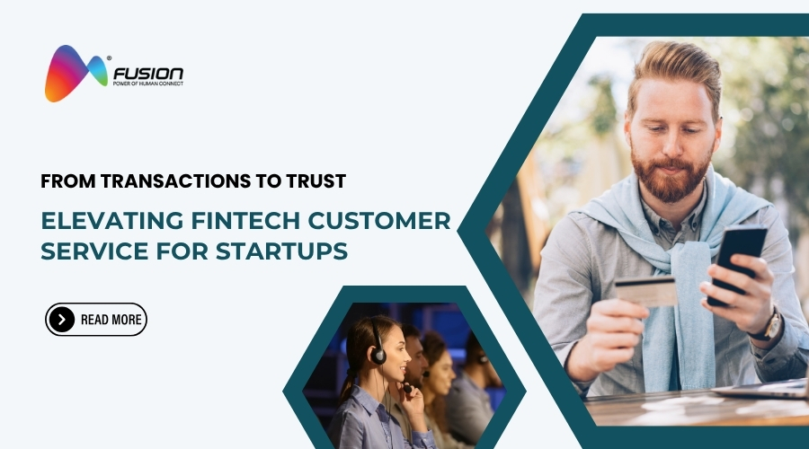 From Transactions to Trust: Elevating Fintech Customer Service For Startups