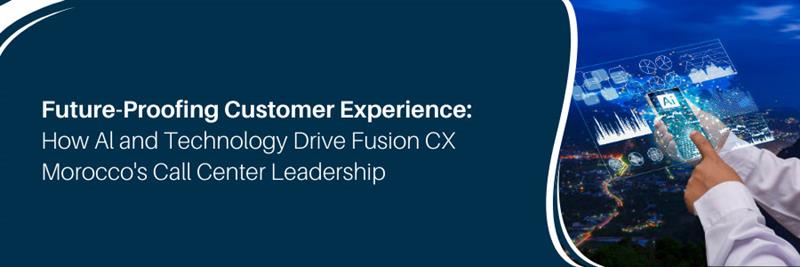 AI and Technology Power Fusion CX Morocco