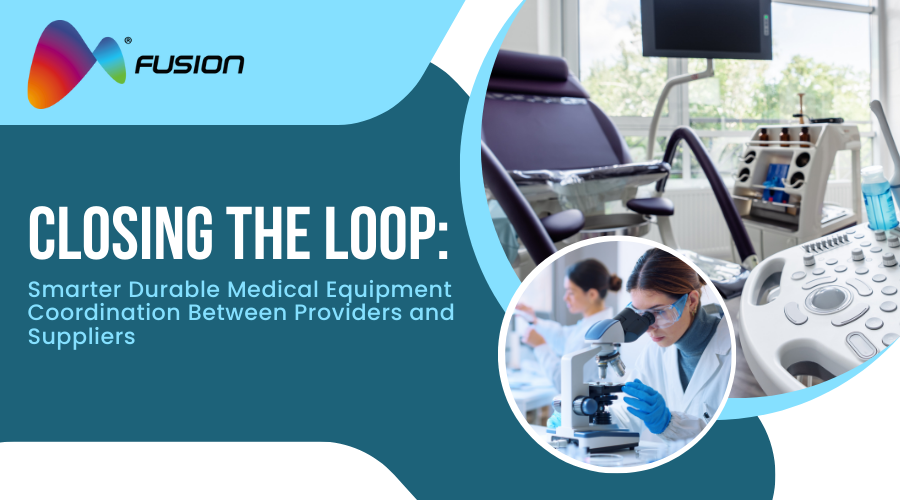 Closing the Loop: Smarter Durable Medical Equipment Coordination Between Providers and Suppliers
