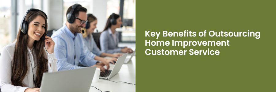 Why Outsource Customer Support for Home Services: A Game-Changer for Growth