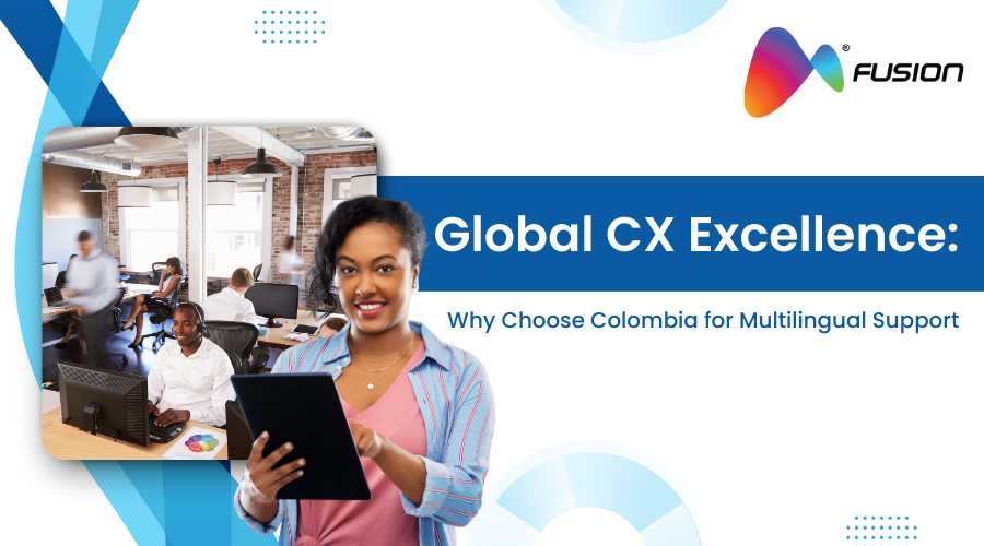 Global CX Excellence: Why Choose Colombia for Multilingual Support