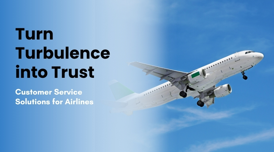 When Delays Strike: Turning Turbulence into Trust with Superior Airline Customer Service