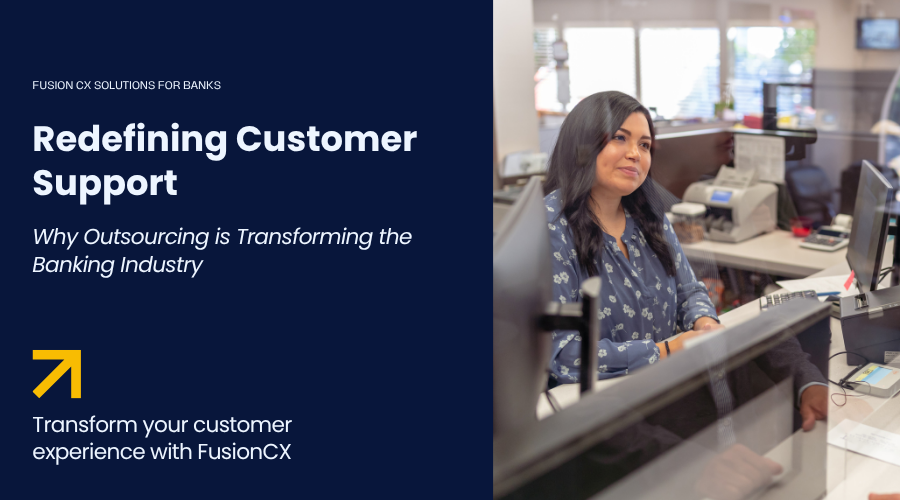 Redefining Customer Support: Why Outsourcing Is Transforming the Banking Industry