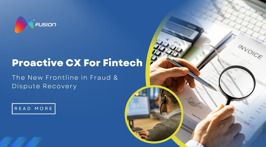 Invisible Until It’s Not: The Rising Role of Proactive CX in Fraud Recovery & Dispute Resolution