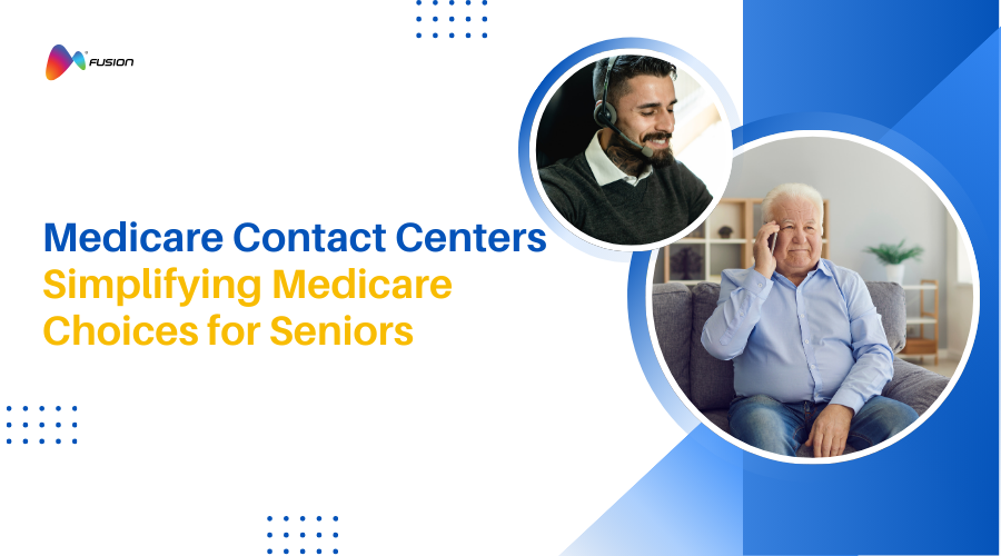 From Confusion to Clarity: How Contact Centers Simplify Medicare Choices for Seniors