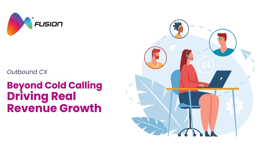 Beyond Cold Calling: How Outbound CX Drives Real Revenue Growth