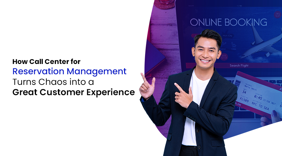 How Call Center for Reservation Management Turns Chaos into a Great Customer Experience
