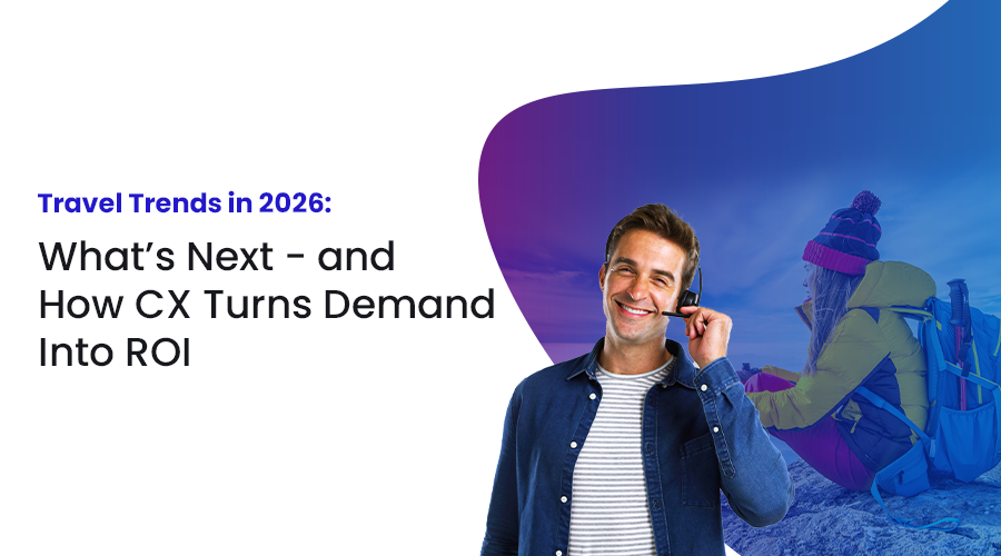 Travel trends in 2026 cover image with headline “What’s Next – and How CX Turns Demand Into ROI,” featuring a smiling customer support agent wearing a headset and a traveler with a backpack in a mountain setting.