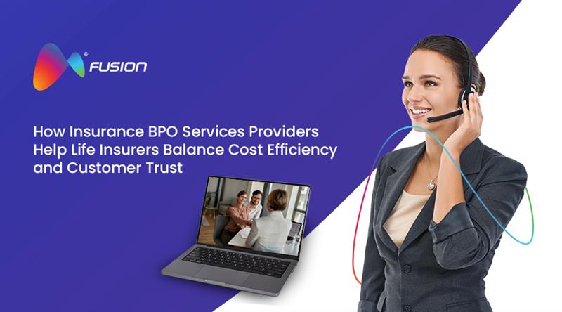 How Insurance BPO Services Providers Help Life Insurers Balance Cost Efficiency and Customer Trust