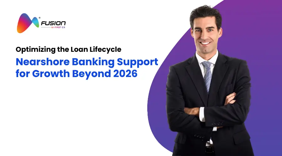 Optimizing the Loan Lifecycle with Nearshore Banking Support for Growth Beyond 2026 thumbnail