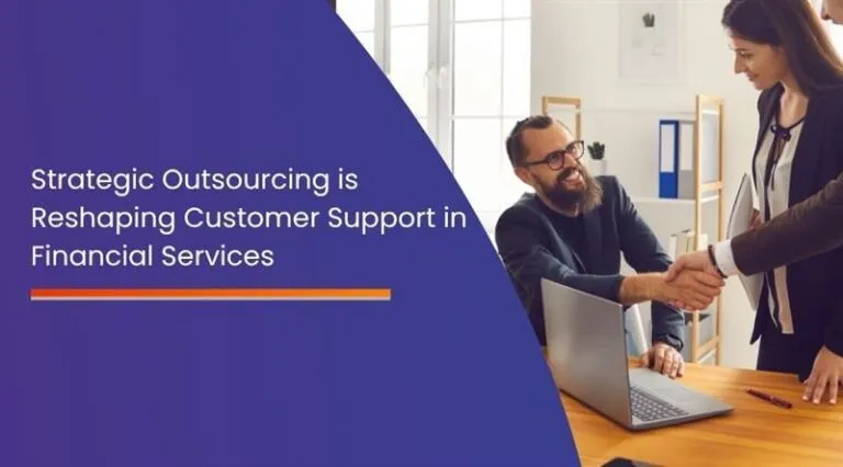 Why Strategic Outsourcing is Reshaping Customer Support in Financial and Banking Services