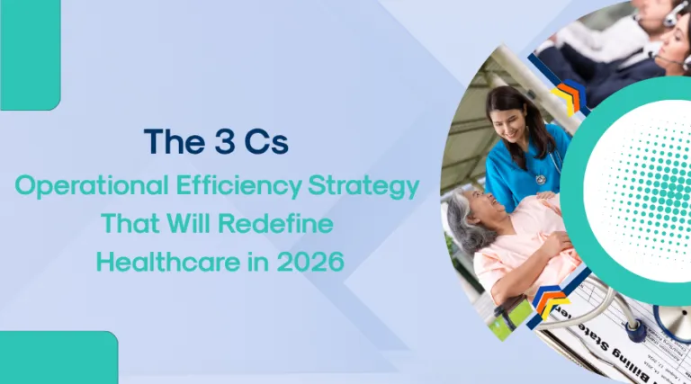 The 3 Cs of Operational Efficiency Strategy That Will Redefine Healthcare in 2026