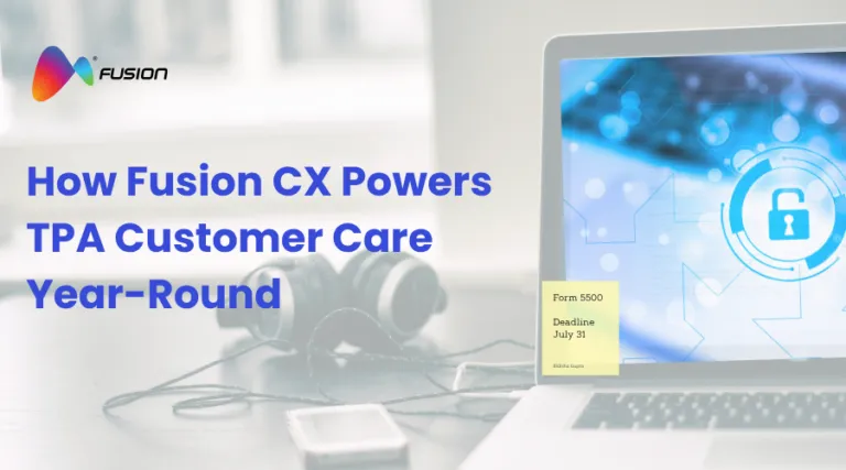From 5500s to 1095-Cs: How Fusion CX Powers TPA Customer Care Year-Round
