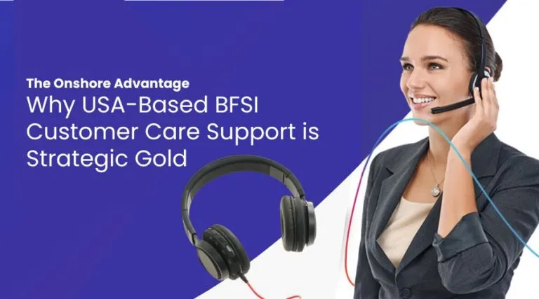 The Onshore Advantage: Why USA-Based BFSI Customer Care Support Is Strategic Gold
