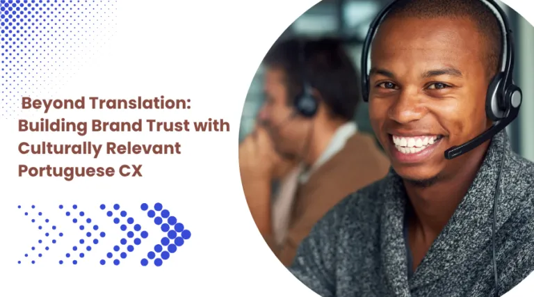 Beyond Translation: Building Brand Trust with Culturally Relevant Portuguese Customer Service