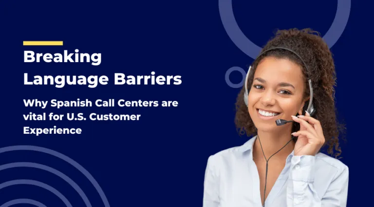 Why Spanish Call Centers Are Vital for U.S. Customer Experience