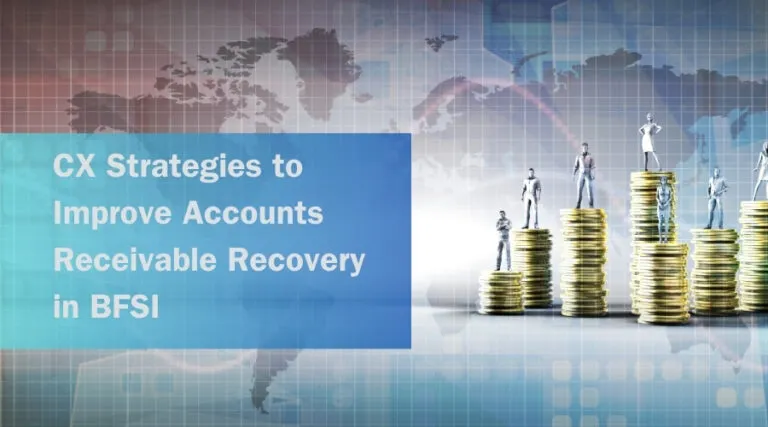 CX Strategies to Improve Accounts Receivable Recovery in BFSI