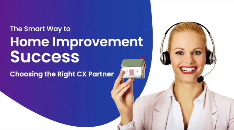 Choosing Your Home Improvement CX Provider: A Strategic Framework for the Right Outsourcing Partnership