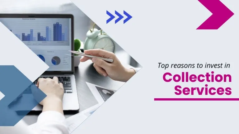 Top Reasons to Invest in Collection Services