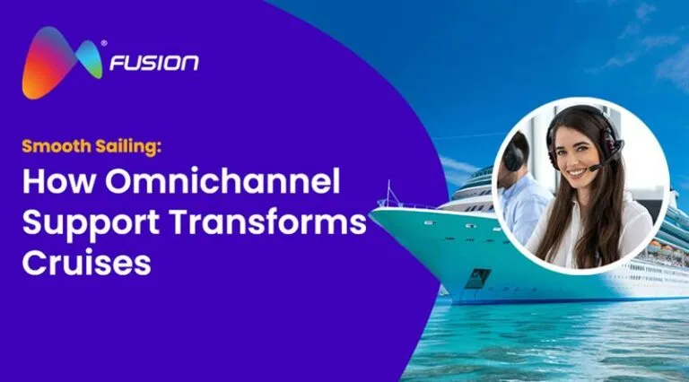 Promotional image from Fusion titled “Smooth Sailing: How Omnichannel Support Transforms Cruises,” featuring a cruise ship on the ocean and a smiling female call center agent with a headset.