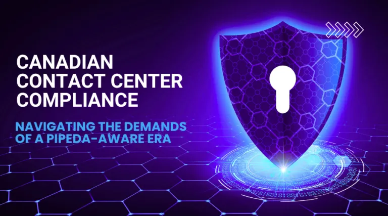 Canadian Contact Center Compliance in a PIPEDA-Aware Era