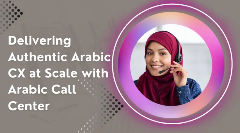 Delivering Authentic Arabic CX at Scale with Arabic Call Center