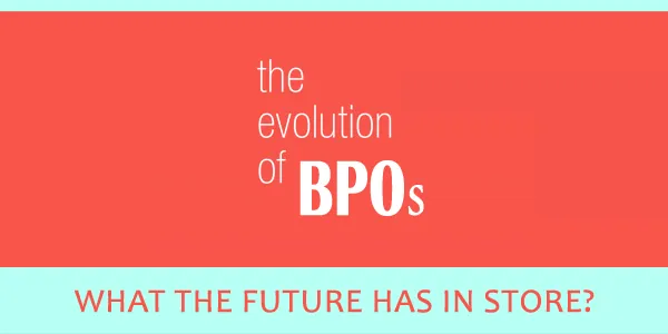Evolution of BPOs