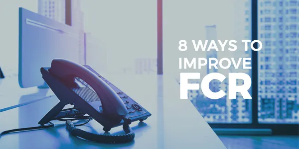 Improve First Contact Resolution