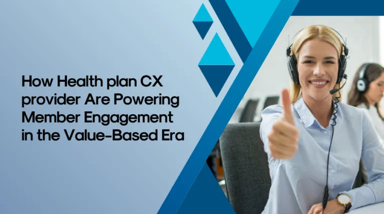 How Health plan CX provider Are Powering Member Engagement in the Value-Based Era
