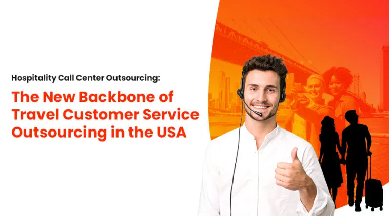 Hospitality Call Center Outsourcing: The New Backbone of Travel Customer Service Outsourcing in the USA