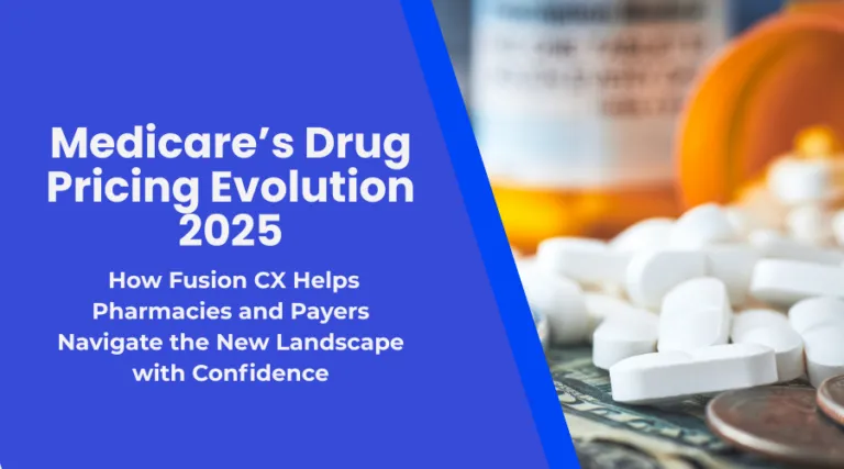 Medicare’s Drug Pricing Evolution: How Fusion CX Helps Pharmacies and Payers Navigate the New Landscape