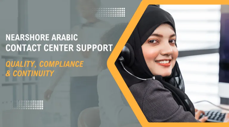 Nearshore Arabic Contact Center Support: Quality, Compliance & Continuity