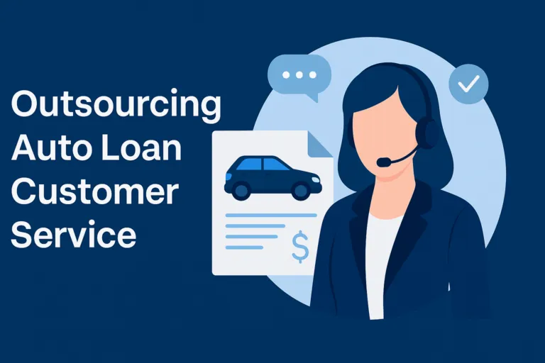 Outsourcing Auto Loan Customer Service: A Smart Move for Scalable CX