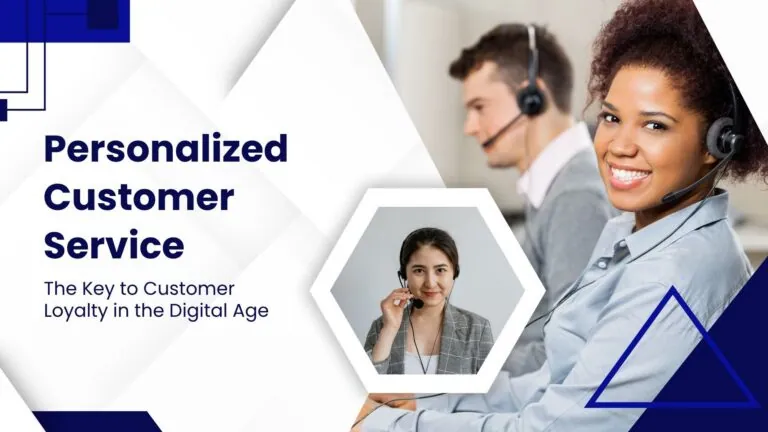Personalized Customer Service Solutions: The Key to Customer Loyalty in the Digital Age
