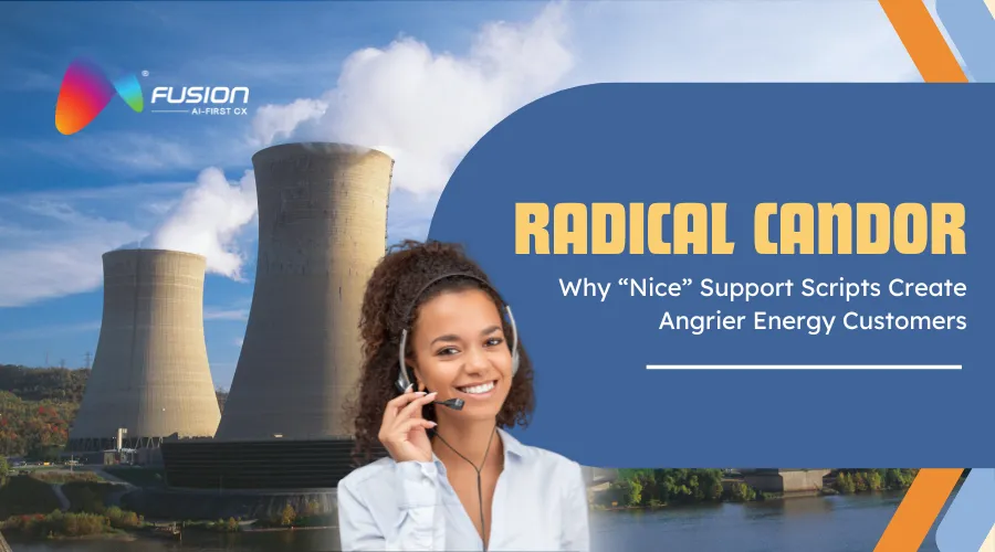 Energy customer service outsourcing blog banner — Radical Candor: Why 'Nice' Support Scripts Create Angrier Energy Customers, Fusion CX