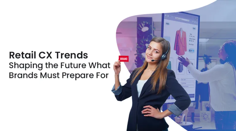The 2026 Retail CX Roadmap: AI, Automation & Outsourcing Trends Brands Can’t Ignore