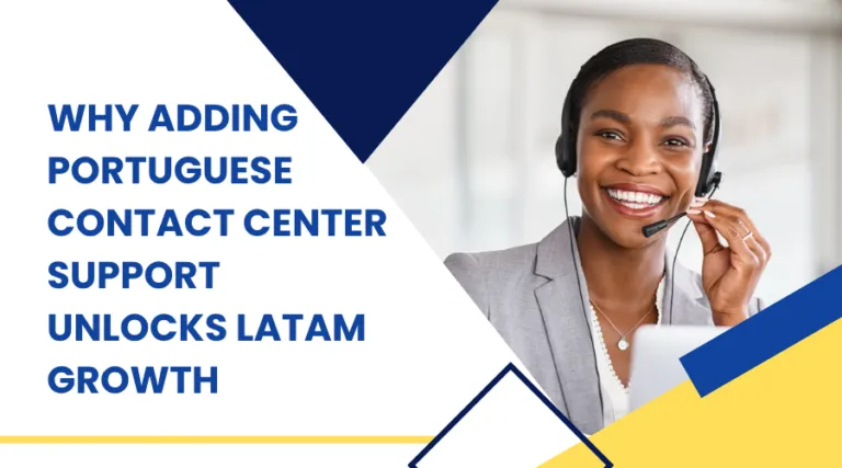 Why Adding Portuguese Contact Center Support Unlocks LATAM Growth