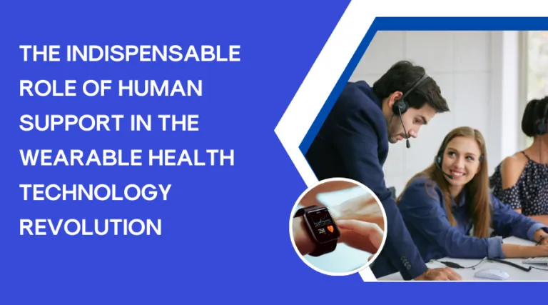 The Indispensable Role of Human Support in the Wearable Health Technology Revolution