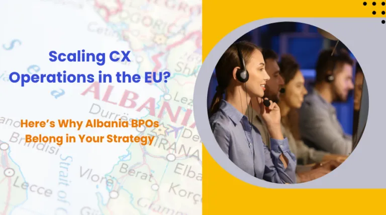 Scaling CX Operations in the EU? Here’s Why Albania call center services Belong in Your Strategy
